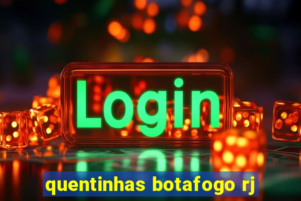 quentinhas botafogo rj